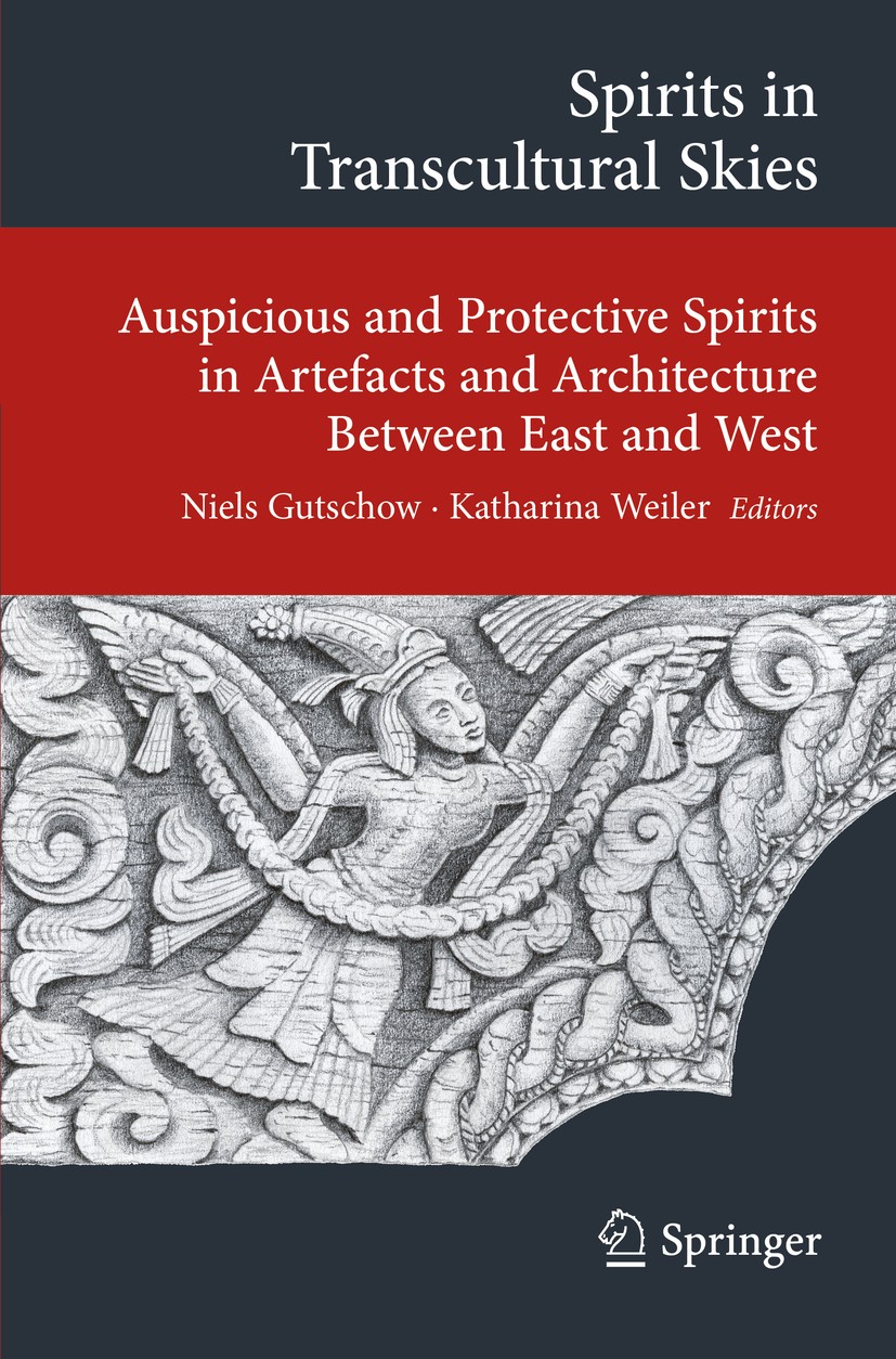 Titlebook: Spirits in Transcultural Skies; Auspicious and Prote Niels Gutschow,Katharina Weiler Book 2015 Springer International Publishing Switzerlan Titlebook: Spirits in Transcultural Skies; Auspicious and Prote Niels Gutschow,Katharina Weiler Book 2015 Springer International Publishing Switzerlan