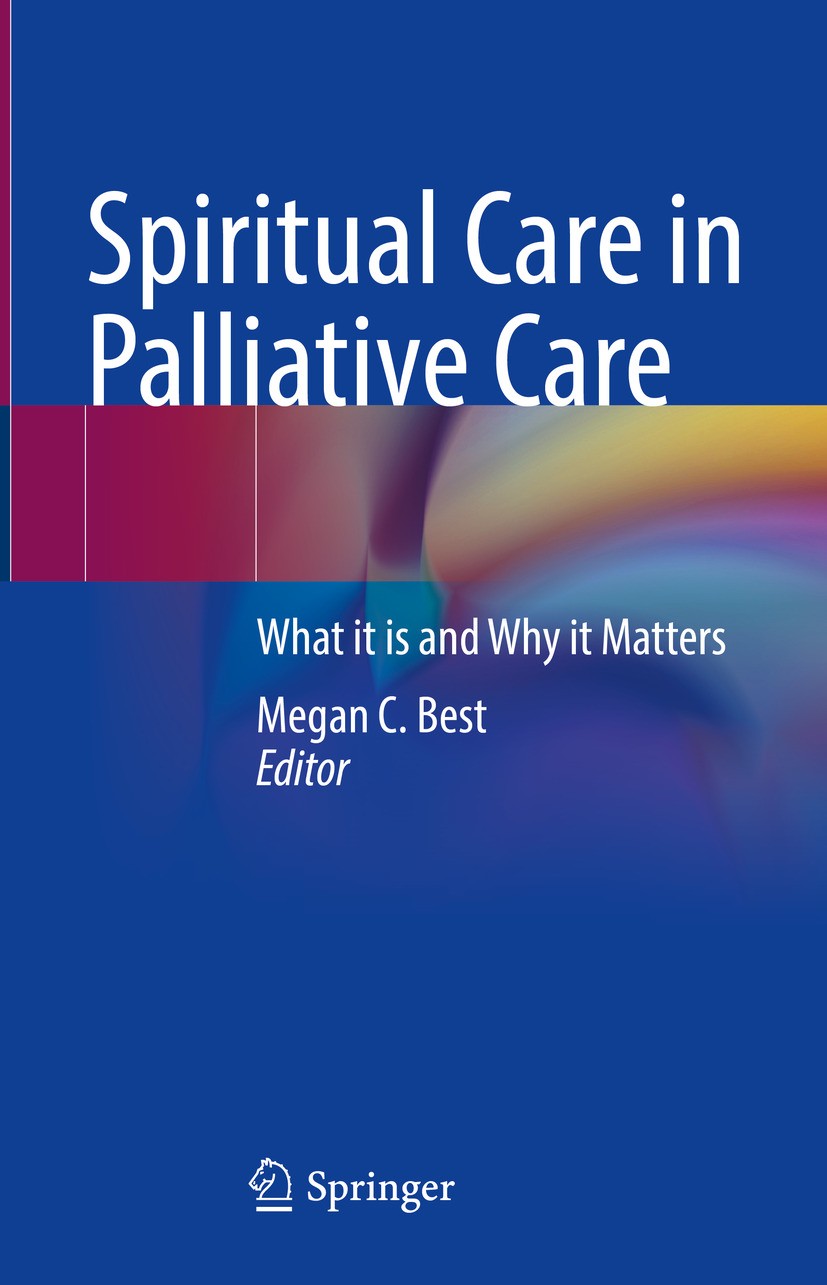 Titlebook: Spiritual Care in Palliative Care; What it is and Why i Megan C. Best Book 2024 The Editor(s) (if applicable) and The Author(s), under excl Titlebook: Spiritual Care in Palliative Care; What it is and Why i Megan C. Best Book 2024 The Editor(s) (if applicable) and The Author(s), under excl
