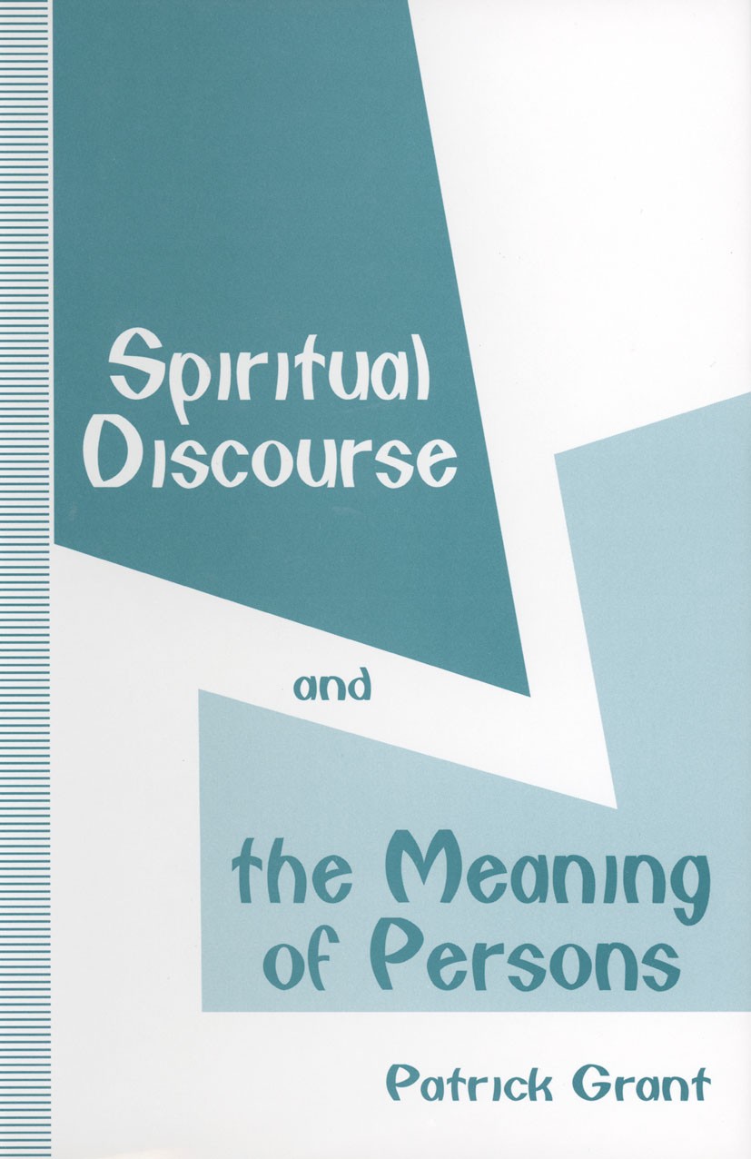 Titlebook: Spiritual Discourse and the Meaning of Persons; Patrick Grant Book 1994 Palgrave Macmillan, a division of Macmillan Publishers Limited 199 Titlebook: Spiritual Discourse and the Meaning of Persons; Patrick Grant Book 1994 Palgrave Macmillan, a division of Macmillan Publishers Limited 199