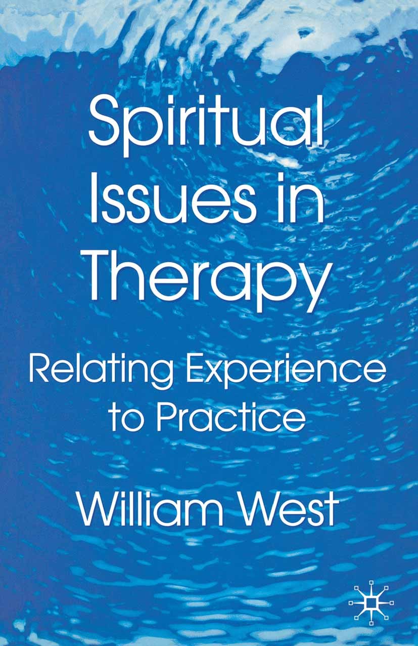 Titlebook: Spiritual Issues in Therapy; Relating Experience William West Textbook 2004Latest edition The Editor(s) (if applicable) and The Author(s) Titlebook: Spiritual Issues in Therapy; Relating Experience William West Textbook 2004Latest edition The Editor(s) (if applicable) and The Author(s)