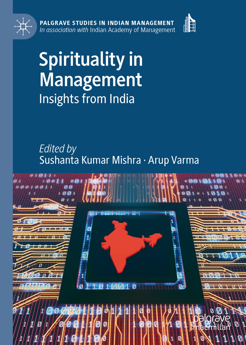 Titlebook: Spirituality in Management; Insights from India Sushanta Kumar Mishra,Arup Varma Book 2019 The Editor(s) (if applicable) and The Author(s), Titlebook: Spirituality in Management; Insights from India Sushanta Kumar Mishra,Arup Varma Book 2019 The Editor(s) (if applicable) and The Author(s),