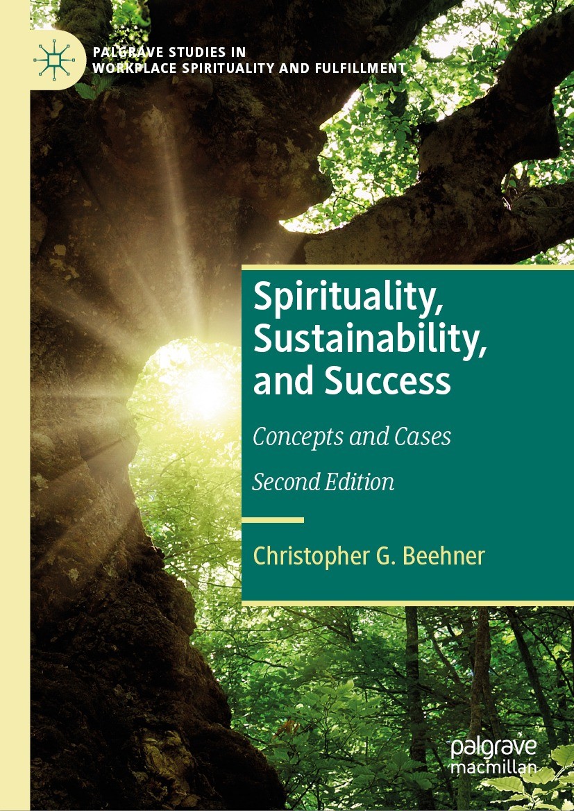 Titlebook: Spirituality, Sustainability, and Success; Concepts and Cases Christopher G. Beehner Book 2024Latest edition The Editor(s) (if applicable) Titlebook: Spirituality, Sustainability, and Success; Concepts and Cases Christopher G. Beehner Book 2024Latest edition The Editor(s) (if applicable)