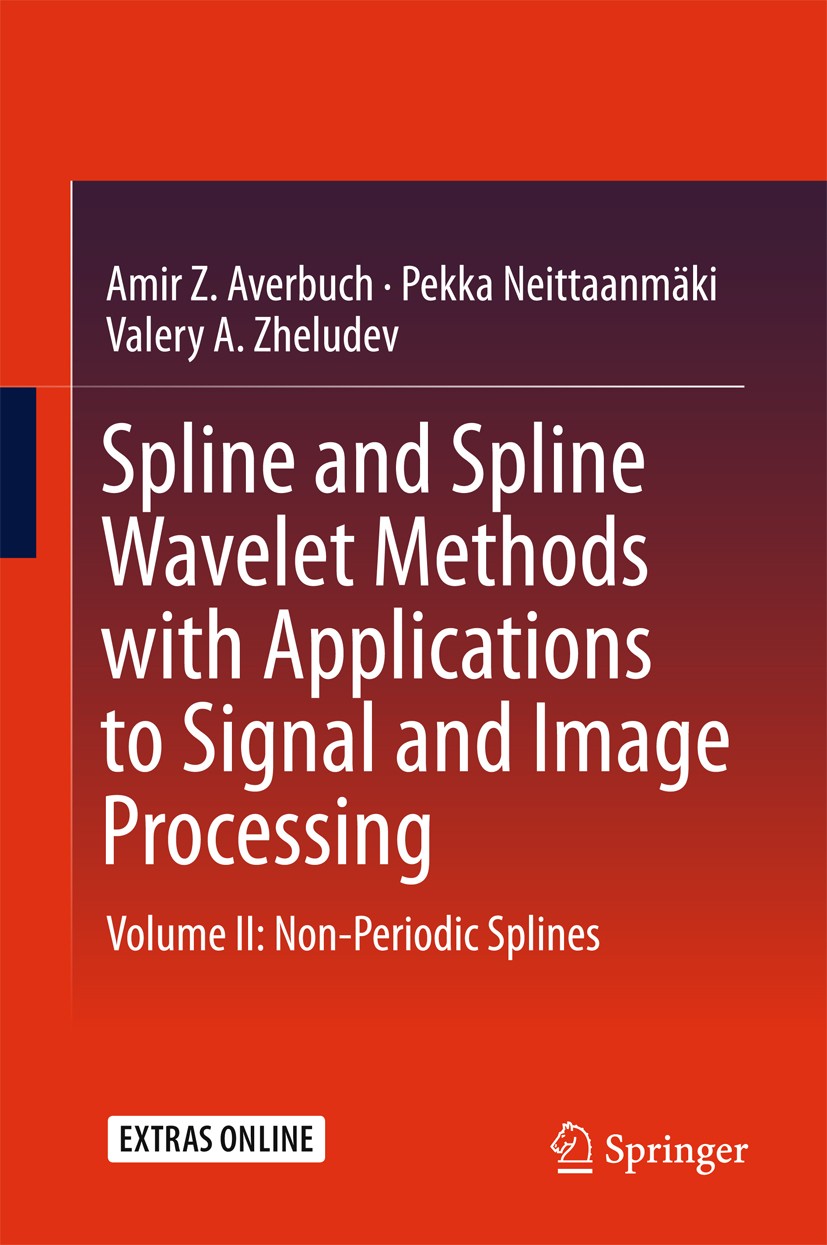 Titlebook: Spline and Spline Wavelet Methods with Applications to Signal and Image Processing; Volume II: Non-Perio Amir Z. Averbuch,Pekka Neittaanmäk Titlebook: Spline and Spline Wavelet Methods with Applications to Signal and Image Processing; Volume II: Non-Perio Amir Z. Averbuch,Pekka Neittaanmäk