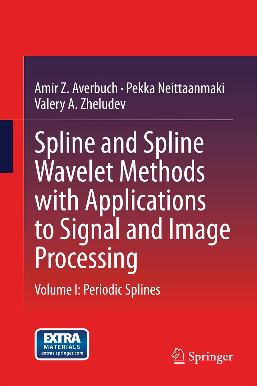 Titlebook: Spline and Spline Wavelet Methods with Applications to Signal and Image Processing; Volume I: Periodic S Amir Z. Averbuch,Pekka Neittaanmak Titlebook: Spline and Spline Wavelet Methods with Applications to Signal and Image Processing; Volume I: Periodic S Amir Z. Averbuch,Pekka Neittaanmak