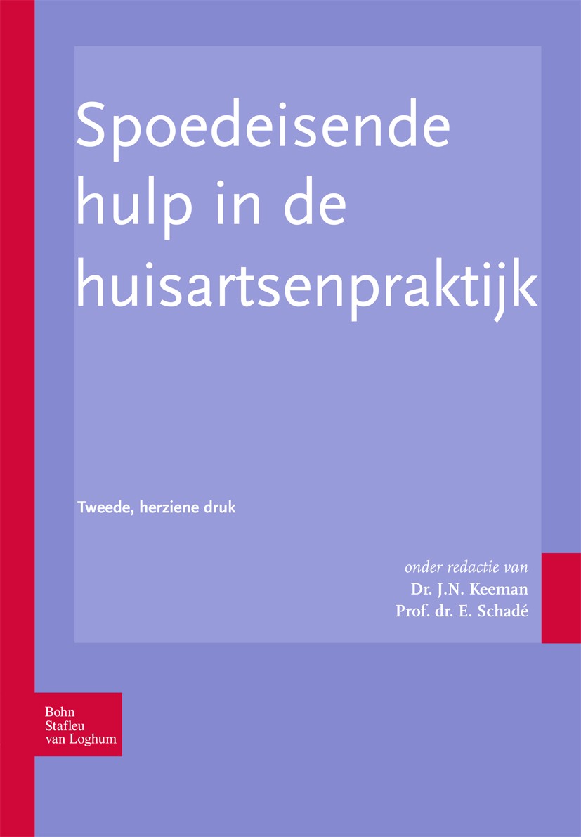 Titlebook: Spoedeisende hulp in de huisartsenpraktijk; J.N. Keeman,E. Schadé Book 2008Latest edition Bohn Stafleu van Loghum 2008 Titlebook: Spoedeisende hulp in de huisartsenpraktijk; J.N. Keeman,E. Schadé Book 2008Latest edition Bohn Stafleu van Loghum 2008