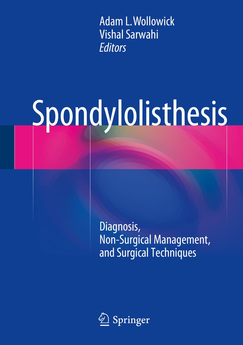 Titlebook: Spondylolisthesis; Diagnosis, Non-Surgi Adam L. Wollowick,Vishal Sarwahi Book 20151st edition Springer Science+Business Media New York 2015 Titlebook: Spondylolisthesis; Diagnosis, Non-Surgi Adam L. Wollowick,Vishal Sarwahi Book 20151st edition Springer Science+Business Media New York 2015