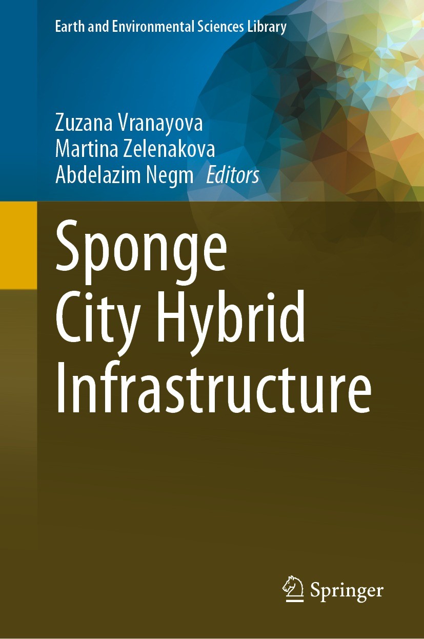 Titlebook: Sponge City Hybrid Infrastructure; Zuzana Vranayova,Martina Zelenakova,Abdelazim Negm Book 2023 The Editor(s) (if applicable) and The Auth Titlebook: Sponge City Hybrid Infrastructure; Zuzana Vranayova,Martina Zelenakova,Abdelazim Negm Book 2023 The Editor(s) (if applicable) and The Auth