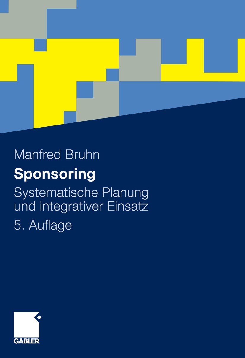 Titlebook: Sponsoring; Systematische Planun Manfred Bruhn Book 20105th edition Gabler Verlag | Springer Fachmedien Wiesbaden GmbH, Wiesbaden 2010 Komm Titlebook: Sponsoring; Systematische Planun Manfred Bruhn Book 20105th edition Gabler Verlag | Springer Fachmedien Wiesbaden GmbH, Wiesbaden 2010 Komm