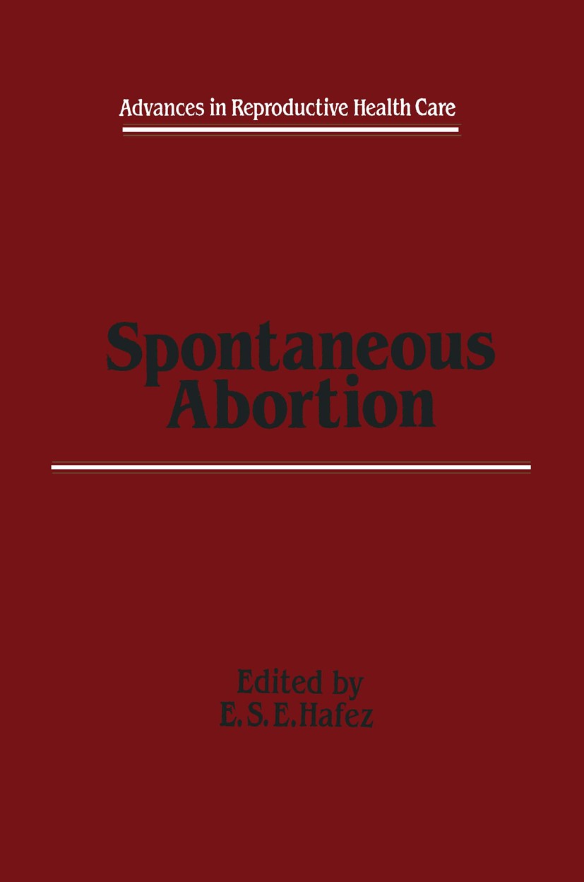 Titlebook: Spontaneous Abortion; E. S. E. Hafez (Executive Director) Book 1984 MTP Press Limited 1984 Yoni.abortion.embryo.endocrinology.endometriosi Titlebook: Spontaneous Abortion; E. S. E. Hafez (Executive Director) Book 1984 MTP Press Limited 1984 Yoni.abortion.embryo.endocrinology.endometriosi
