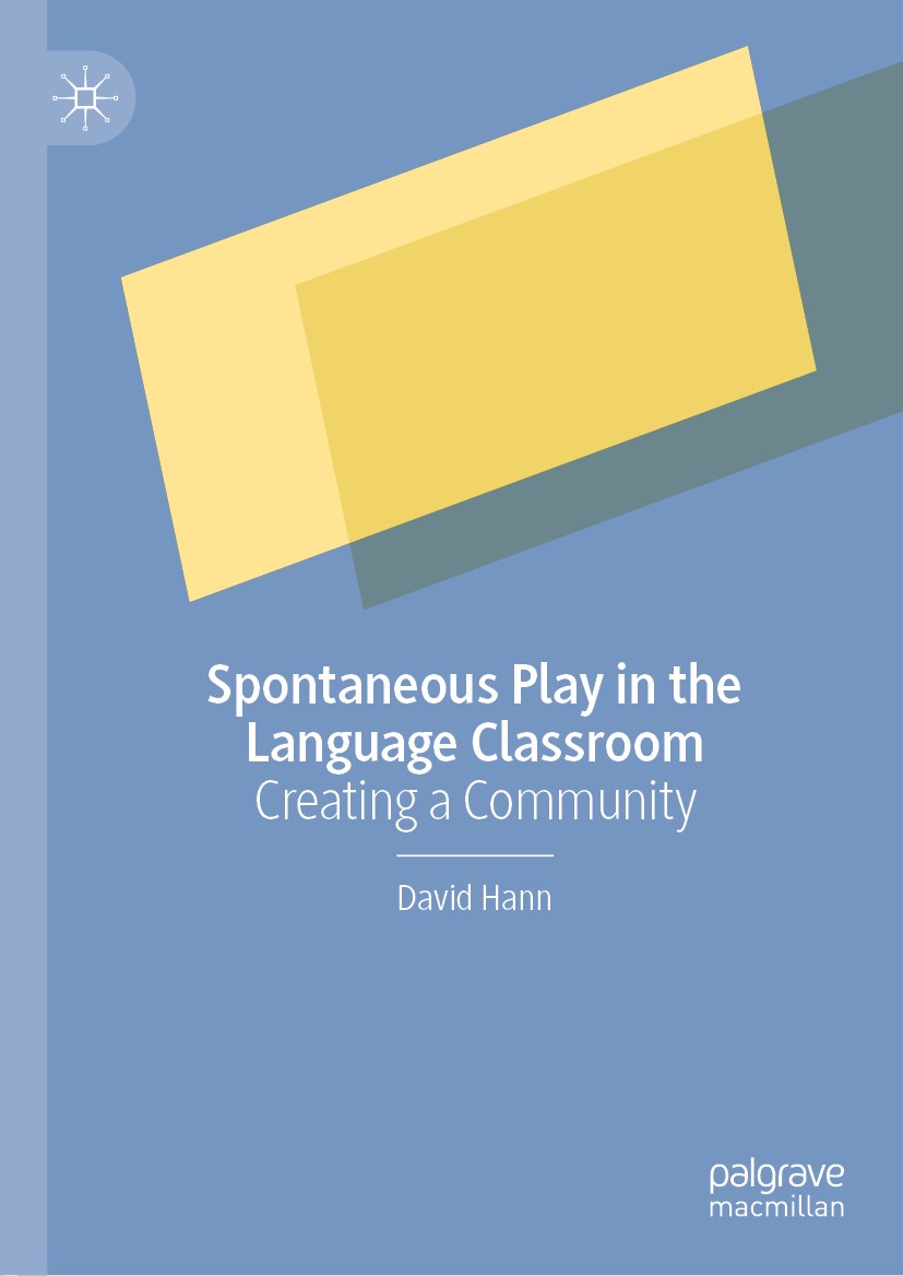 Titlebook: Spontaneous Play in the Language Classroom; Creating a Community David Hann Book 2020 The Editor(s) (if applicable) and The Author(s) 2020 Titlebook: Spontaneous Play in the Language Classroom; Creating a Community David Hann Book 2020 The Editor(s) (if applicable) and The Author(s) 2020