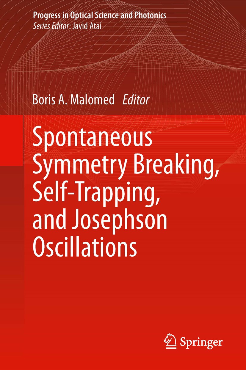Titlebook: Spontaneous Symmetry Breaking, Self-Trapping, and Josephson Oscillations; Boris A. Malomed Book 2013 Springer-Verlag Berlin Heidelberg 201 Titlebook: Spontaneous Symmetry Breaking, Self-Trapping, and Josephson Oscillations; Boris A. Malomed Book 2013 Springer-Verlag Berlin Heidelberg 201