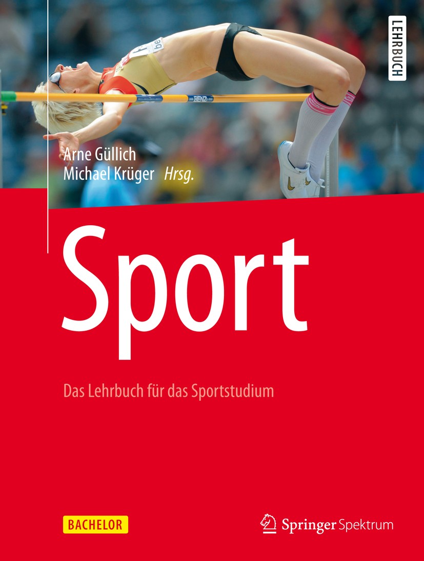 Titlebook: Sport; Das Lehrbuch für das Arne Güllich,Michael Krüger Textbook 20131st edition Springer-Verlag Berlin Heidelberg 2013 Leistungs-, Freizei Titlebook: Sport; Das Lehrbuch für das Arne Güllich,Michael Krüger Textbook 20131st edition Springer-Verlag Berlin Heidelberg 2013 Leistungs-, Freizei