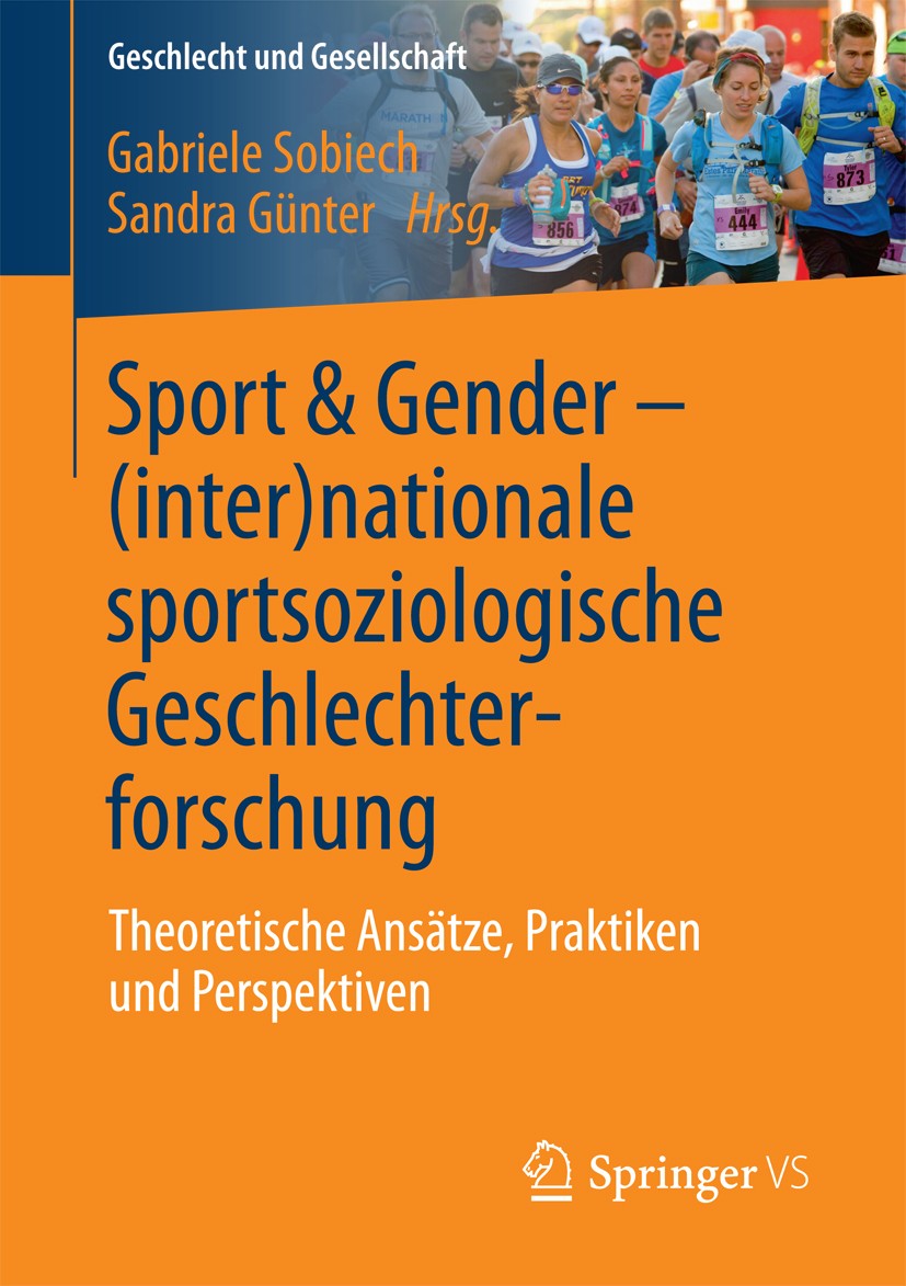 Titlebook: Sport & Gender – (inter)nationale sportsoziologische Geschlechterforschung; Theoretische Ansätze Gabriele Sobiech,Sandra Günter Book 2017 S Titlebook: Sport & Gender – (inter)nationale sportsoziologische Geschlechterforschung; Theoretische Ansätze Gabriele Sobiech,Sandra Günter Book 2017 S