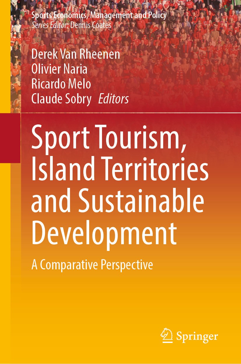 Titlebook: Sport Tourism, Island Territories and Sustainable Development; A Comparative Perspe Derek Van Rheenen,Olivier Naria,Claude Sobry Book 2024 Titlebook: Sport Tourism, Island Territories and Sustainable Development; A Comparative Perspe Derek Van Rheenen,Olivier Naria,Claude Sobry Book 2024