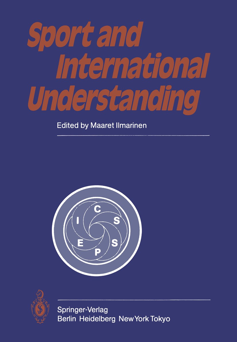 Titlebook: Sport and International Understanding; Proceedings of the C Maaret Ilmarinen (Secretary for Information and In Conference proceedings 1984 Titlebook: Sport and International Understanding; Proceedings of the C Maaret Ilmarinen (Secretary for Information and In Conference proceedings 1984