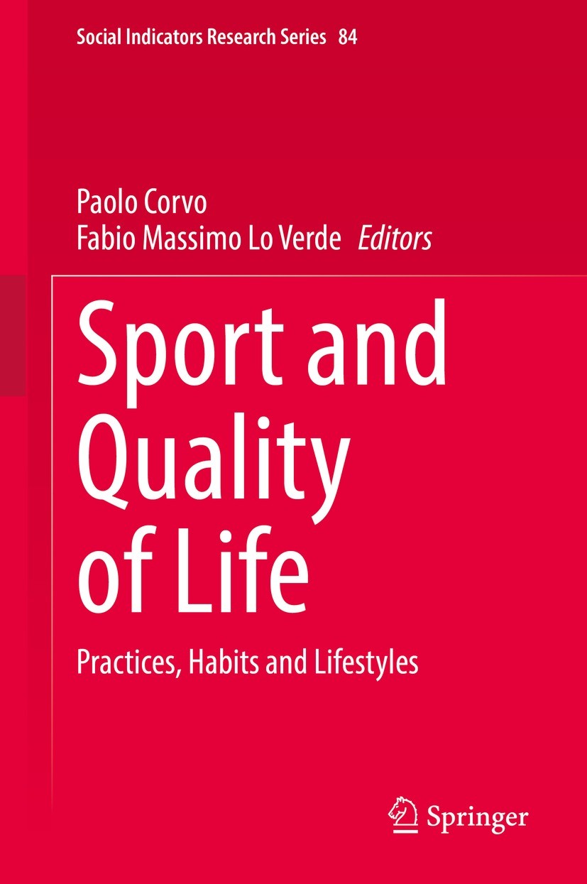 Titlebook: Sport and Quality of Life; Practices, Habits an Paolo Corvo,Fabio Massimo Lo Verde Book 2022 The Editor(s) (if applicable) and The Author(s Titlebook: Sport and Quality of Life; Practices, Habits an Paolo Corvo,Fabio Massimo Lo Verde Book 2022 The Editor(s) (if applicable) and The Author(s