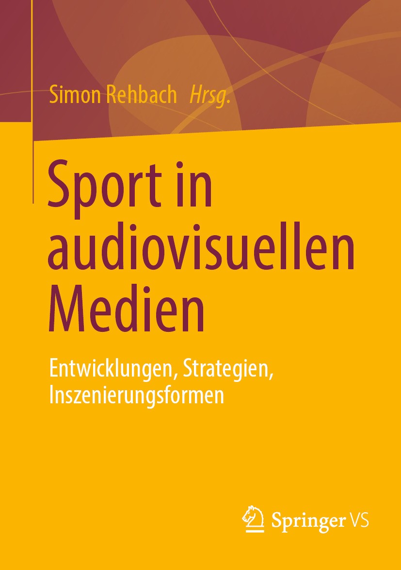 Titlebook: Sport in audiovisuellen Medien; Entwicklungen, Strat Simon Rehbach Book 2024 Der/die Herausgeber bzw. der/die Autor(en), exklusiv lizenzier Titlebook: Sport in audiovisuellen Medien; Entwicklungen, Strat Simon Rehbach Book 2024 Der/die Herausgeber bzw. der/die Autor(en), exklusiv lizenzier