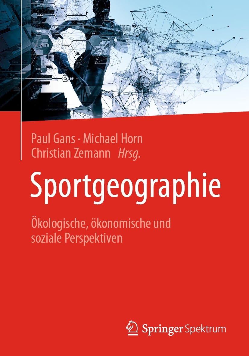 Titlebook: Sportgeographie; Ökologische, ökonomi Paul Gans,Michael Horn,Christian Zemann Textbook 2023 Der/die Herausgeber bzw. der/die Autor(en), exk Titlebook: Sportgeographie; Ökologische, ökonomi Paul Gans,Michael Horn,Christian Zemann Textbook 2023 Der/die Herausgeber bzw. der/die Autor(en), exk
