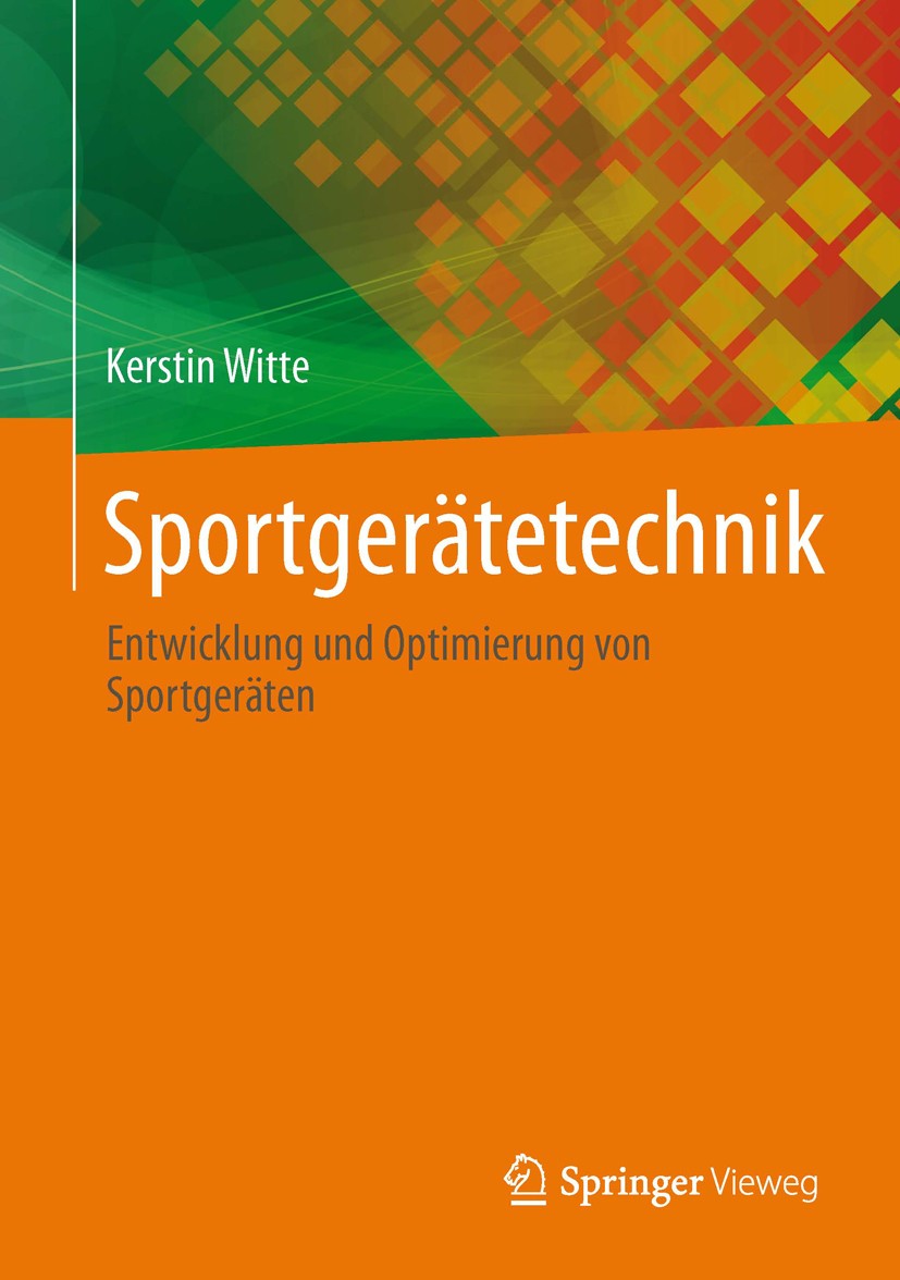 Titlebook: Sportgerätetechnik; Entwicklung und Opti Kerstin Witte Book 2013 Springer-Verlag Berlin Heidelberg 2013 Produktentwicklung.Sportausrüstung. Titlebook: Sportgerätetechnik; Entwicklung und Opti Kerstin Witte Book 2013 Springer-Verlag Berlin Heidelberg 2013 Produktentwicklung.Sportausrüstung.
