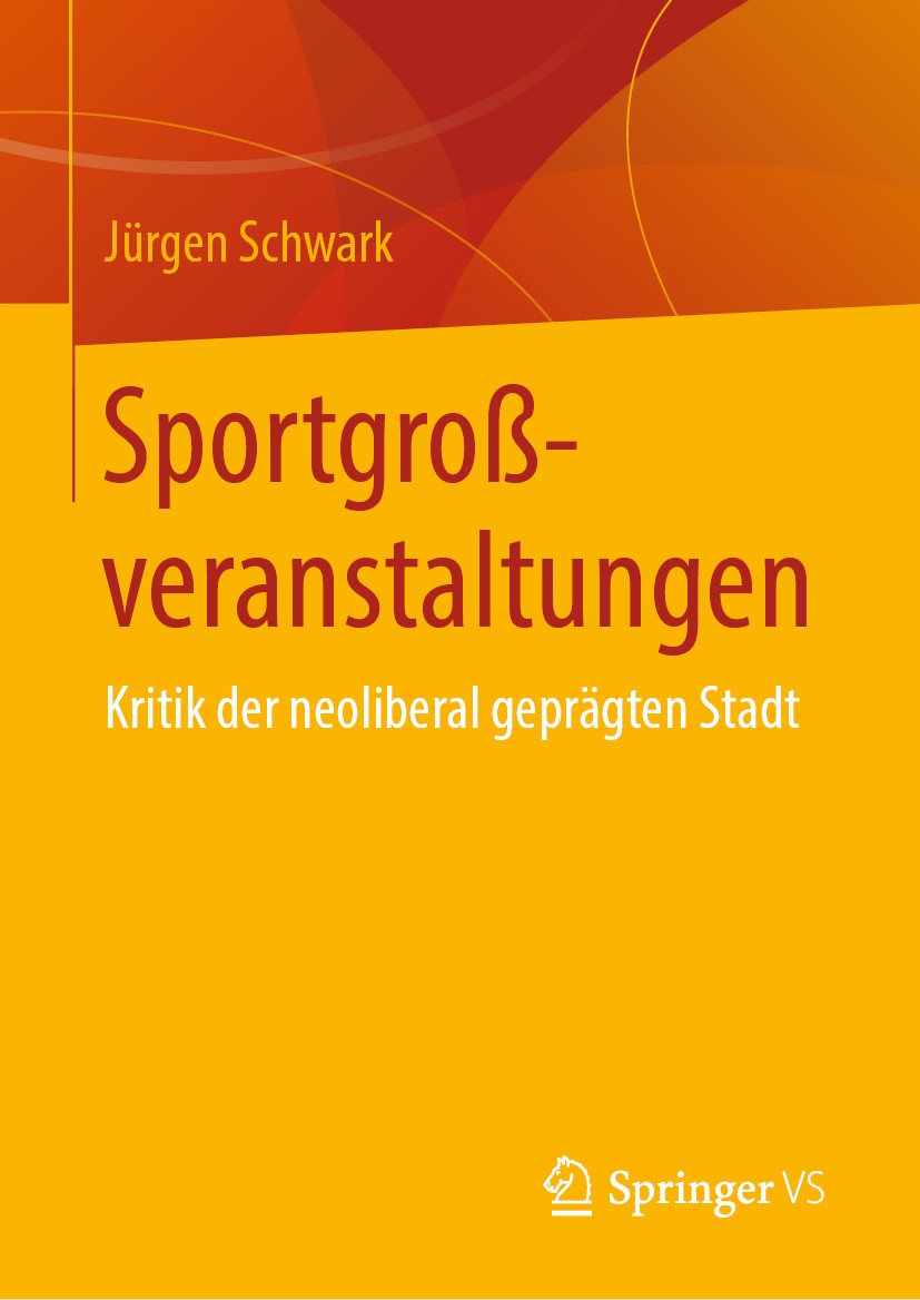 Titlebook: Sportgroßveranstaltungen; Kritik der neolibera Jürgen Schwark Book 2020 Springer Fachmedien Wiesbaden GmbH, ein Teil von Springer Nature 20 Titlebook: Sportgroßveranstaltungen; Kritik der neolibera Jürgen Schwark Book 2020 Springer Fachmedien Wiesbaden GmbH, ein Teil von Springer Nature 20