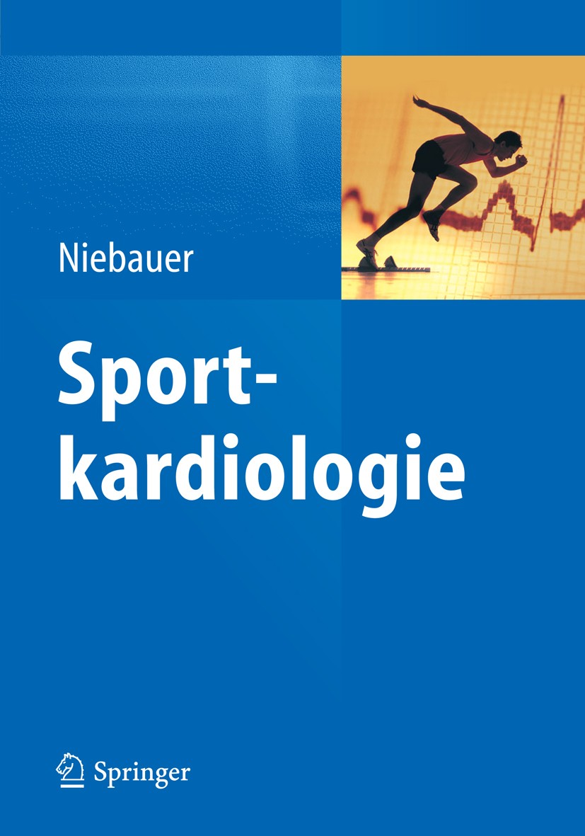 Titlebook: Sportkardiologie; Josef Niebauer Book 20151st edition Springer-Verlag Berlin Heidelberg 2015 Sportkardiologie.Sportlerherz.plötzlicher Her Titlebook: Sportkardiologie; Josef Niebauer Book 20151st edition Springer-Verlag Berlin Heidelberg 2015 Sportkardiologie.Sportlerherz.plötzlicher Her
