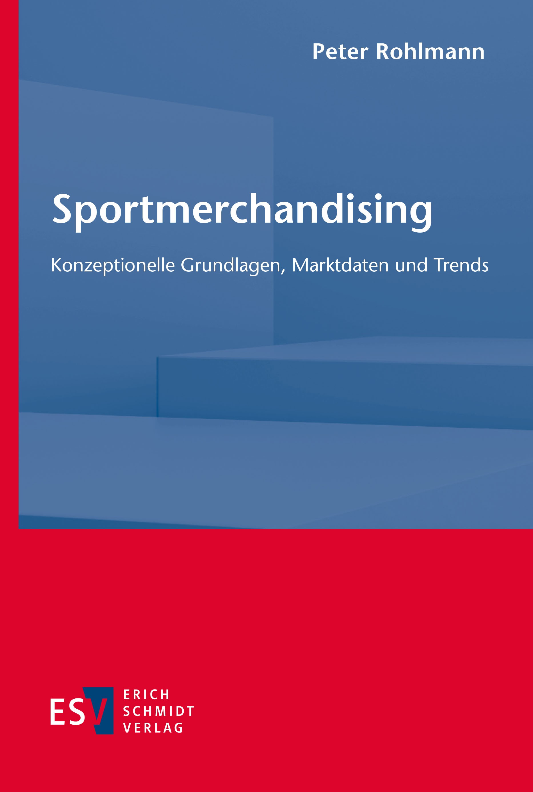 Titlebook: Sportmerchandising; Konzeptionelle Grund Peter Rohlmann Book 2023 Erich Schmidt Verlag GmbH & Co. KG 2023 Sportmerchandising.Sportmarketing Titlebook: Sportmerchandising; Konzeptionelle Grund Peter Rohlmann Book 2023 Erich Schmidt Verlag GmbH & Co. KG 2023 Sportmerchandising.Sportmarketing