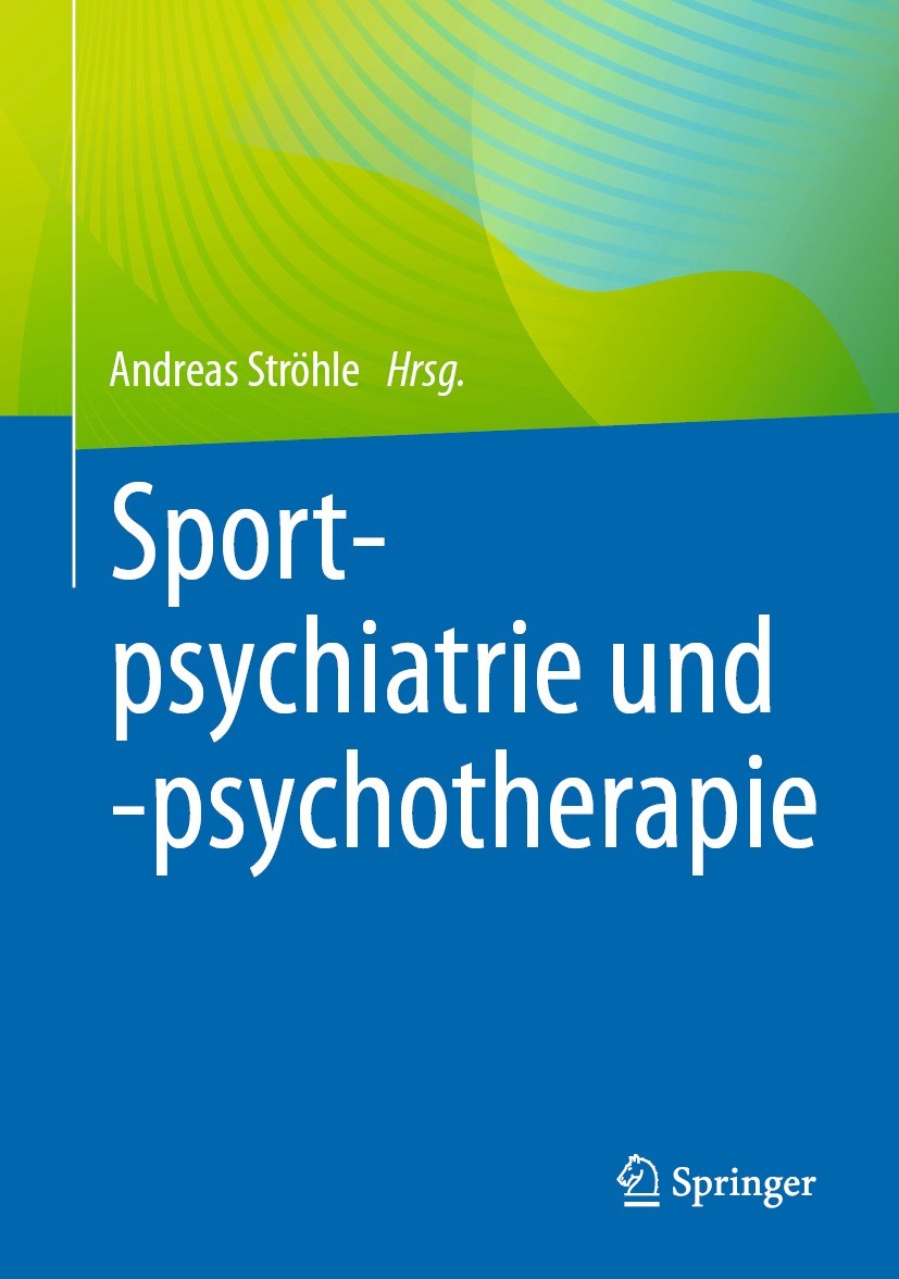 Titlebook: Sportpsychiatrie und -psychotherapie; Andreas Ströhle Book 2023 Springer-Verlag GmbH Deutschland, ein Teil von Springer Nature 2023 Sportp Titlebook: Sportpsychiatrie und -psychotherapie; Andreas Ströhle Book 2023 Springer-Verlag GmbH Deutschland, ein Teil von Springer Nature 2023 Sportp