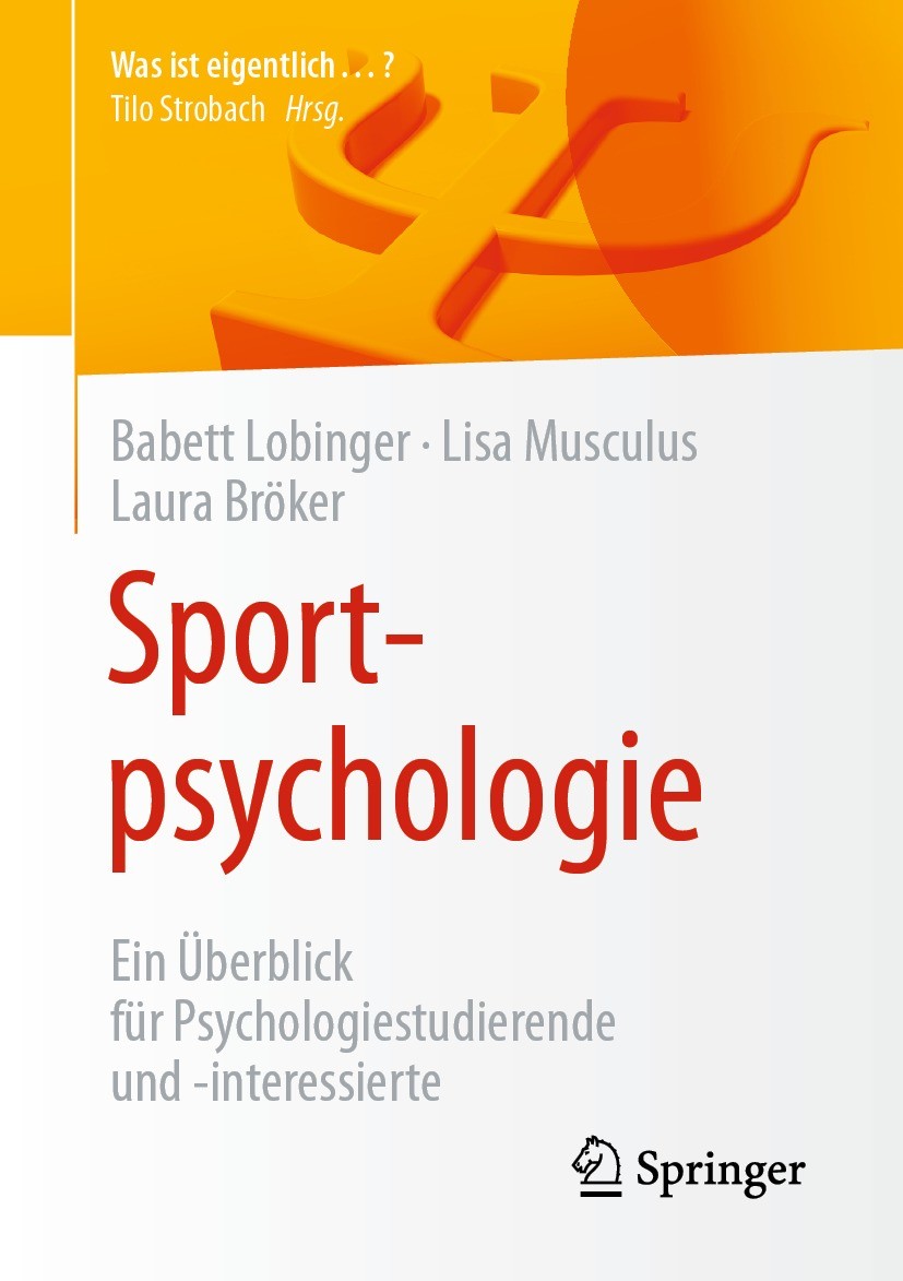 Titlebook: Sportpsychologie; Ein Überblick für Ps Babett Lobinger,Lisa Musculus,Laura Bröker Textbook 2021 Springer-Verlag GmbH Deutschland, ein Teil Titlebook: Sportpsychologie; Ein Überblick für Ps Babett Lobinger,Lisa Musculus,Laura Bröker Textbook 2021 Springer-Verlag GmbH Deutschland, ein Teil
