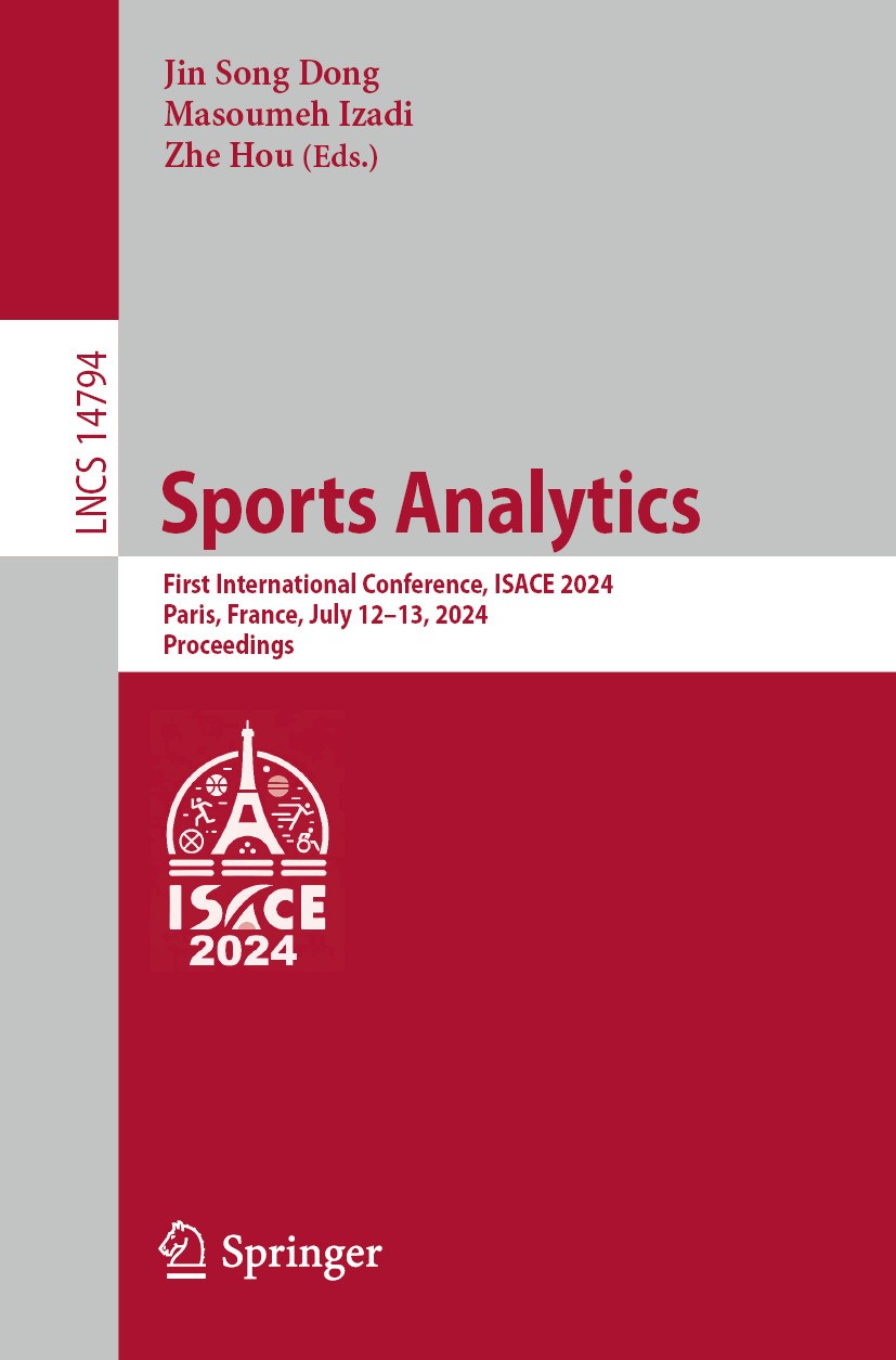 Titlebook: Sports Analytics; First International Jin Song Dong,Masoumeh Izadi,Zhe Hou Conference proceedings 2024 The Editor(s) (if applicable) and T Titlebook: Sports Analytics; First International Jin Song Dong,Masoumeh Izadi,Zhe Hou Conference proceedings 2024 The Editor(s) (if applicable) and T