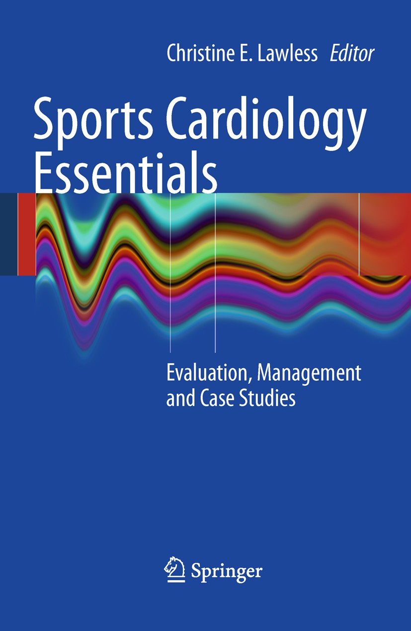 Titlebook: Sports Cardiology Essentials; Evaluation, Manageme Christine E. Lawless Book 2011 Springer Science+Business Media, LLC 2011 Athlete.Electro Titlebook: Sports Cardiology Essentials; Evaluation, Manageme Christine E. Lawless Book 2011 Springer Science+Business Media, LLC 2011 Athlete.Electro