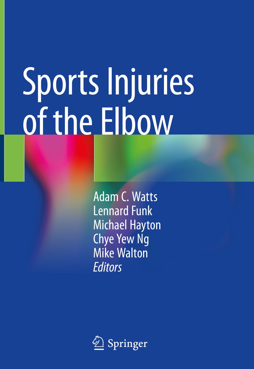 Titlebook: Sports Injuries of the Elbow; Adam C. Watts,Lennard Funk,Mike Walton Book 2021 The Editor(s) (if applicable) and The Author(s), under excl Titlebook: Sports Injuries of the Elbow; Adam C. Watts,Lennard Funk,Mike Walton Book 2021 The Editor(s) (if applicable) and The Author(s), under excl