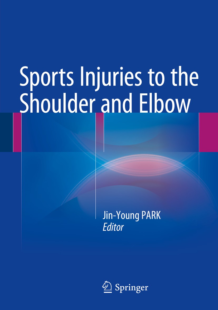 Titlebook: Sports Injuries to the Shoulder and Elbow; Jin-Young PARK Book 2015 The Editor(s) (if applicable) and The Author(s), under exclusive licen Titlebook: Sports Injuries to the Shoulder and Elbow; Jin-Young PARK Book 2015 The Editor(s) (if applicable) and The Author(s), under exclusive licen