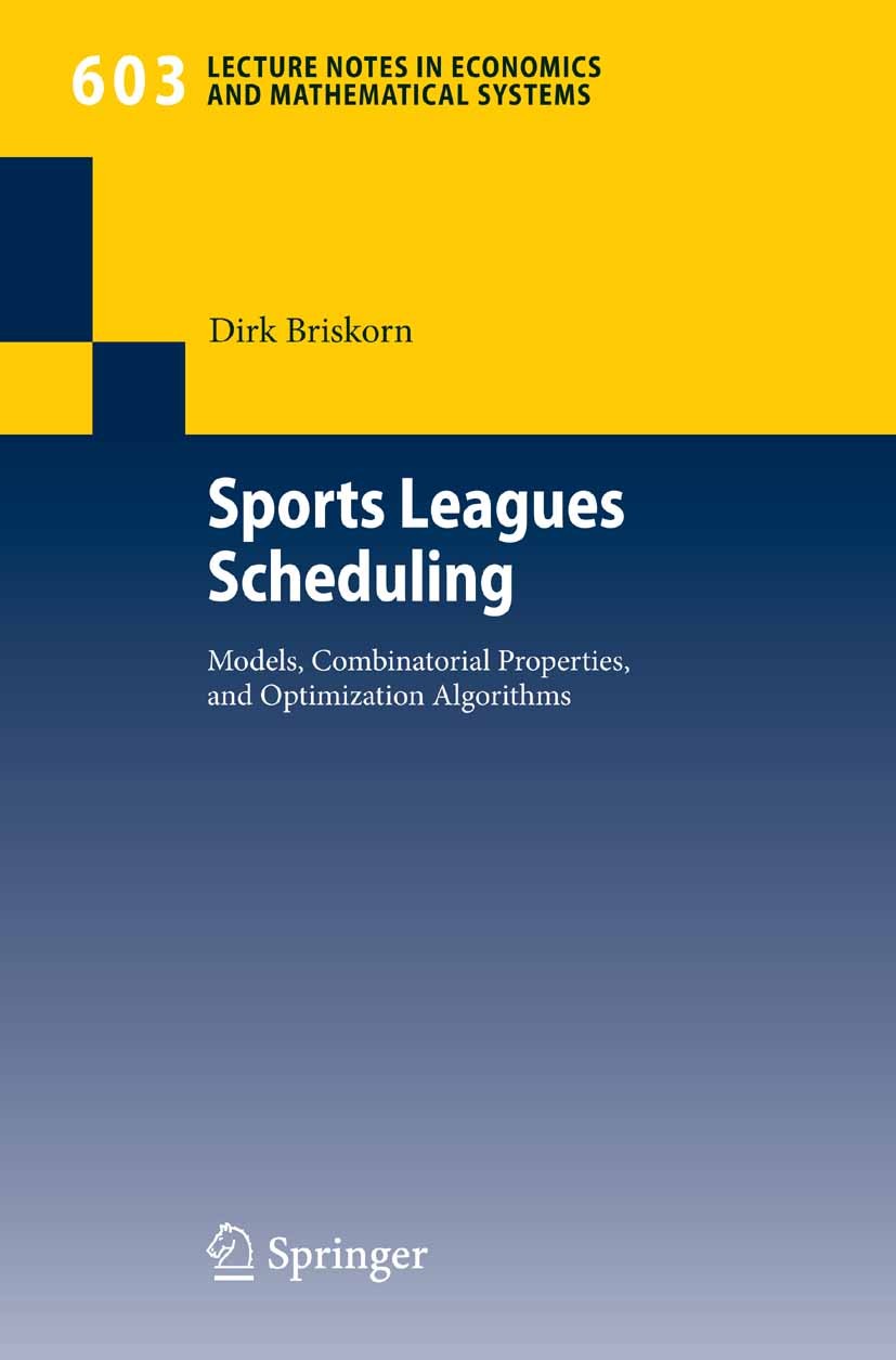 Titlebook: Sports Leagues Scheduling; Models, Combinatoria Dirk Briskorn Book 2008 Springer-Verlag Berlin Heidelberg 2008 Graph.Graph theory.Optimizat Titlebook: Sports Leagues Scheduling; Models, Combinatoria Dirk Briskorn Book 2008 Springer-Verlag Berlin Heidelberg 2008 Graph.Graph theory.Optimizat