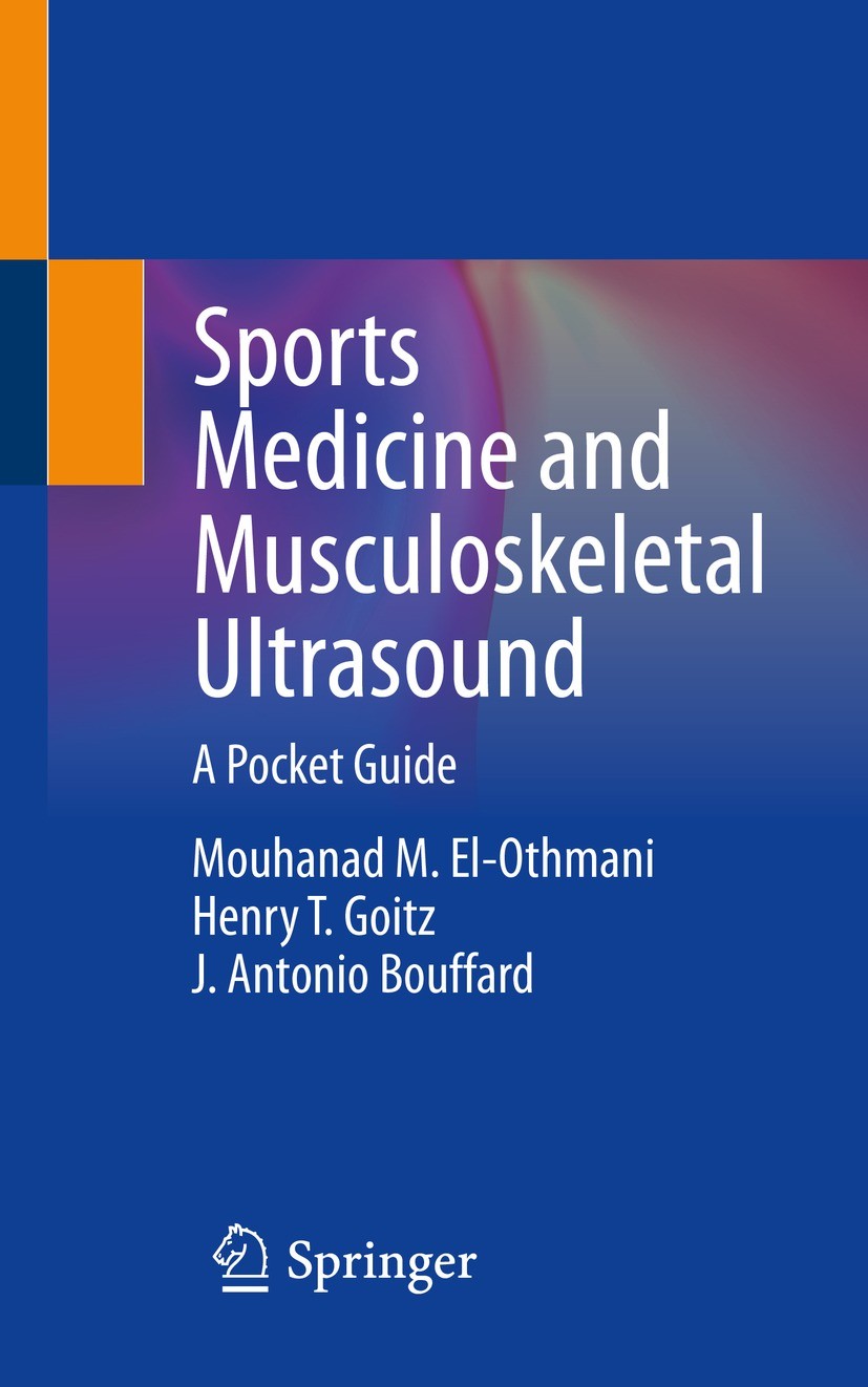 Titlebook: Sports Medicine and Musculoskeletal Ultrasound; A Pocket Guide Mouhanad M. El-Othmani,Henry T. Goitz,J. Antonio B Textbook 2022 The Editor( Titlebook: Sports Medicine and Musculoskeletal Ultrasound; A Pocket Guide Mouhanad M. El-Othmani,Henry T. Goitz,J. Antonio B Textbook 2022 The Editor(