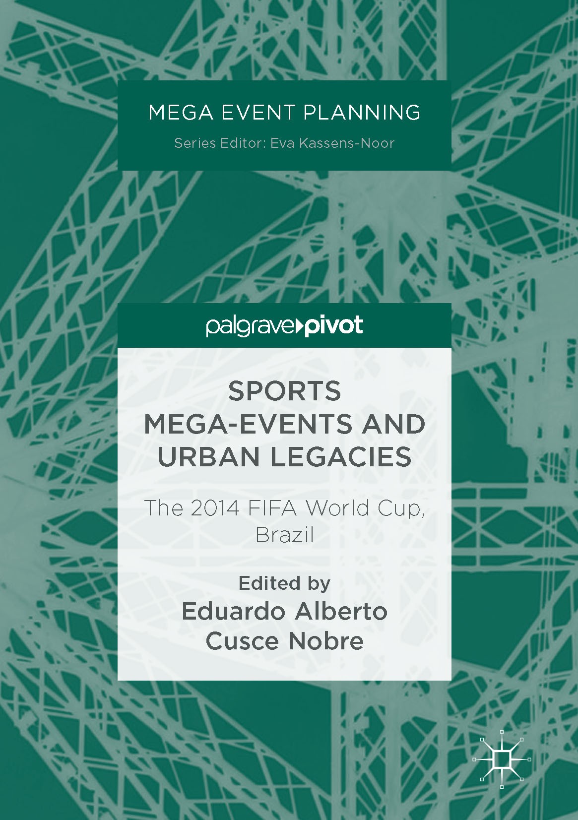 Titlebook: Sports Mega-Events and Urban Legacies; The 2014 FIFA World Eduardo Alberto Cusce Nobre Book 2017 The Editor(s) (if applicable) and The Aut Titlebook: Sports Mega-Events and Urban Legacies; The 2014 FIFA World Eduardo Alberto Cusce Nobre Book 2017 The Editor(s) (if applicable) and The Aut