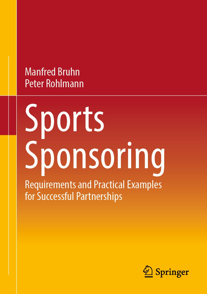 Titlebook: Sports Sponsoring; Requirements and Pra Manfred Bruhn,Peter Rohlmann Book 2024 The Editor(s) (if applicable) and The Author(s), under exclu Titlebook: Sports Sponsoring; Requirements and Pra Manfred Bruhn,Peter Rohlmann Book 2024 The Editor(s) (if applicable) and The Author(s), under exclu