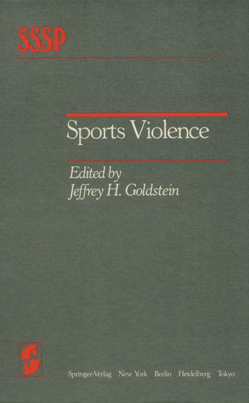 Titlebook: Sports Violence; Jeffrey H. Goldstein Book 1983 Springer-Verlag New York Inc. 1983 ETA.Sport.aggression.behavior.conflict.interaction.rese Titlebook: Sports Violence; Jeffrey H. Goldstein Book 1983 Springer-Verlag New York Inc. 1983 ETA.Sport.aggression.behavior.conflict.interaction.rese
