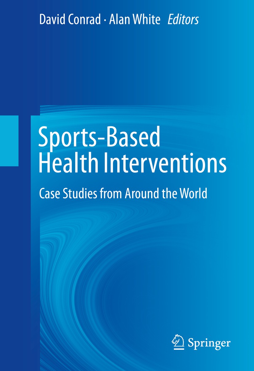 Titlebook: Sports-Based Health Interventions; Case Studies from Ar David Conrad,Alan White Book 2016 Springer Science+Business Media, LLC, part of Spr Titlebook: Sports-Based Health Interventions; Case Studies from Ar David Conrad,Alan White Book 2016 Springer Science+Business Media, LLC, part of Spr