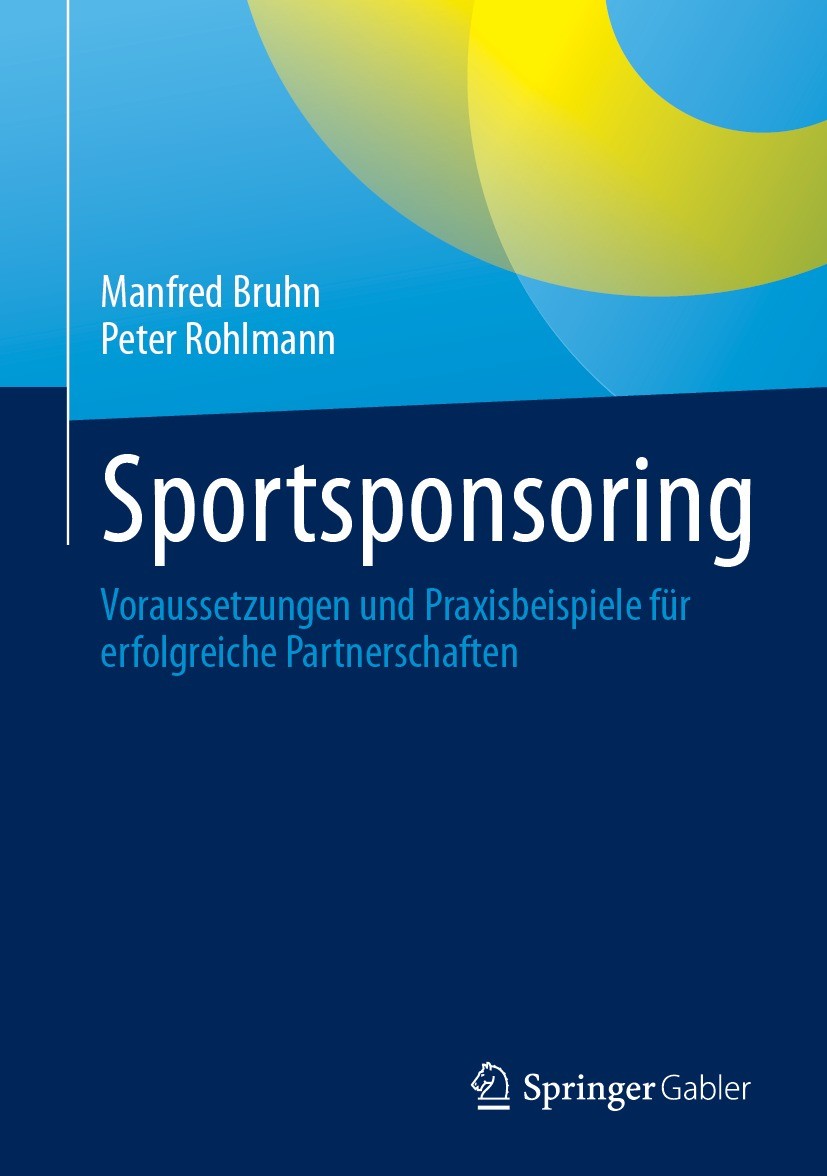 Titlebook: Sportsponsoring; Voraussetzungen und Manfred Bruhn,Peter Rohlmann Book 2024 Der/die Herausgeber bzw. der/die Autor(en), exklusiv lizenzier Titlebook: Sportsponsoring; Voraussetzungen und Manfred Bruhn,Peter Rohlmann Book 2024 Der/die Herausgeber bzw. der/die Autor(en), exklusiv lizenzier
