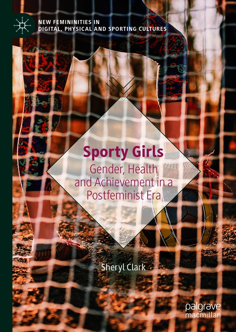 Titlebook: Sporty Girls; Gender, Health and A Sheryl Clark Book 2021 The Editor(s) (if applicable) and The Author(s), under exclusive license to Sprin Titlebook: Sporty Girls; Gender, Health and A Sheryl Clark Book 2021 The Editor(s) (if applicable) and The Author(s), under exclusive license to Sprin