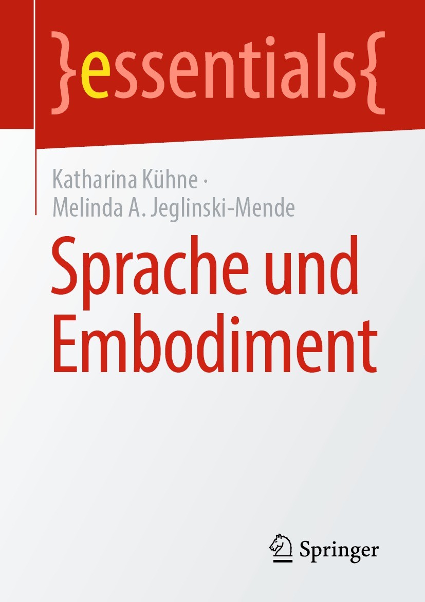 Titlebook: Sprache und Embodiment; Katharina Kühne,Melinda A. Jeglinski-Mende Book 2022 Der/die Herausgeber bzw. der/die Autor(en), exklusiv lizenzie Titlebook: Sprache und Embodiment; Katharina Kühne,Melinda A. Jeglinski-Mende Book 2022 Der/die Herausgeber bzw. der/die Autor(en), exklusiv lizenzie
