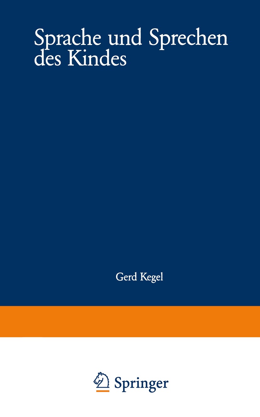 Titlebook: Sprache und Sprechen des Kindes; Gerd Kegel Textbook 1987Latest edition Springer Fachmedien Wiesbaden 1987 Arbeit.Behinderte.Gender.Gesprä Titlebook: Sprache und Sprechen des Kindes; Gerd Kegel Textbook 1987Latest edition Springer Fachmedien Wiesbaden 1987 Arbeit.Behinderte.Gender.Gesprä