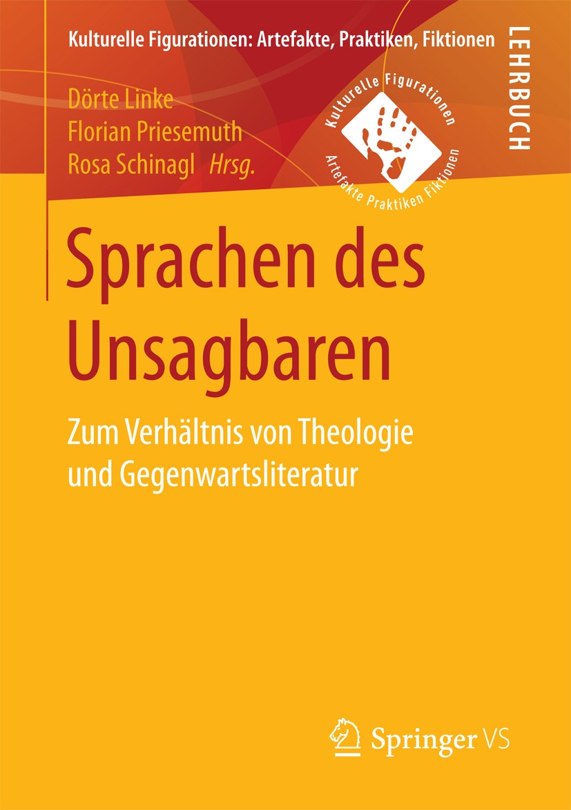 Titlebook: Sprachen des Unsagbaren; Zum Verhältnis von T Dörte Linke,Florian Priesemuth,Rosa Schinagl Book 2017 Springer Fachmedien Wiesbaden GmbH 201 Titlebook: Sprachen des Unsagbaren; Zum Verhältnis von T Dörte Linke,Florian Priesemuth,Rosa Schinagl Book 2017 Springer Fachmedien Wiesbaden GmbH 201