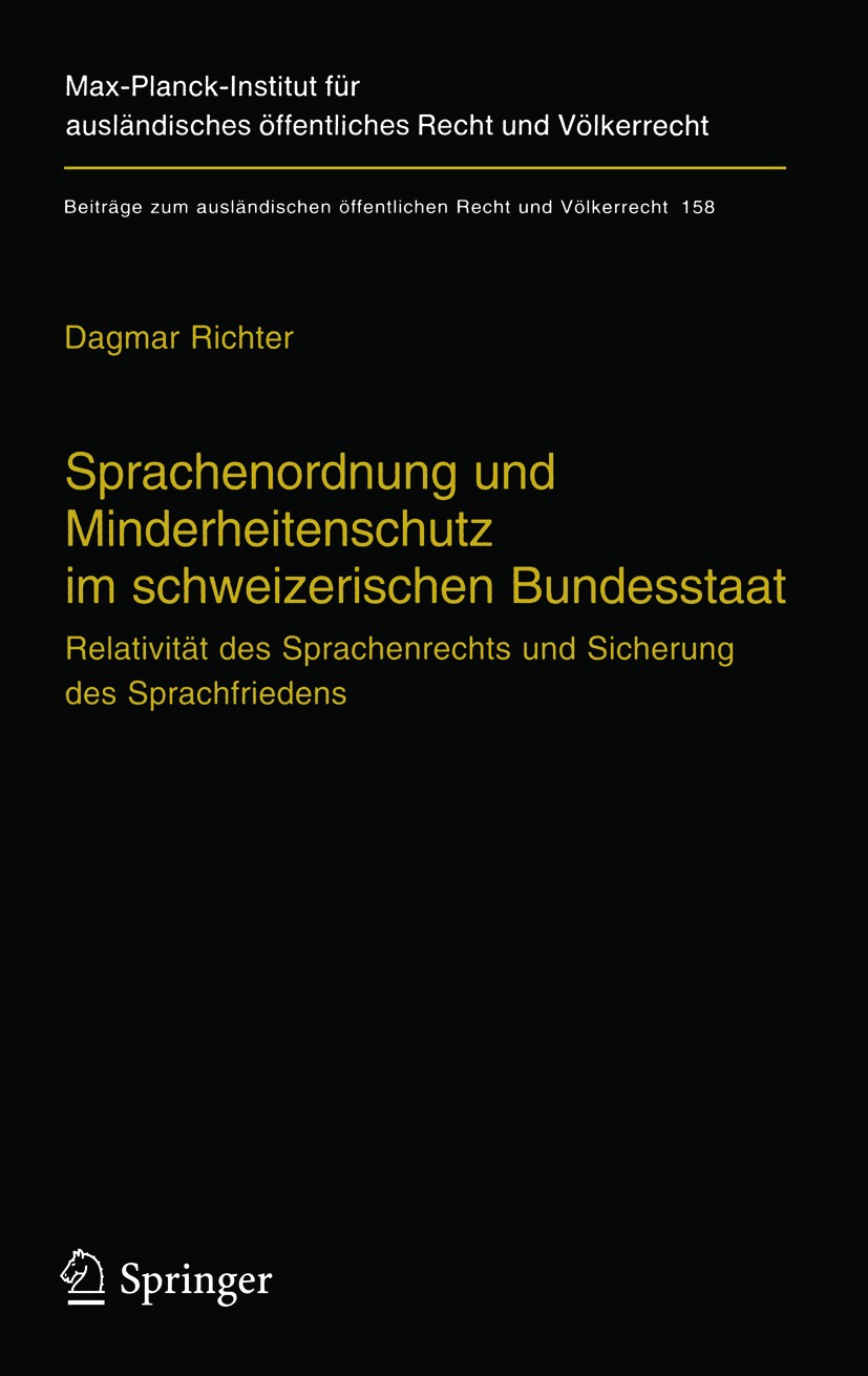 Titlebook: Sprachenordnung und Minderheitenschutz im schweizerischen Bundesstaat; Relativität des Spra Dagmar Richter Book 2005 Springer-Verlag Berlin Titlebook: Sprachenordnung und Minderheitenschutz im schweizerischen Bundesstaat; Relativität des Spra Dagmar Richter Book 2005 Springer-Verlag Berlin