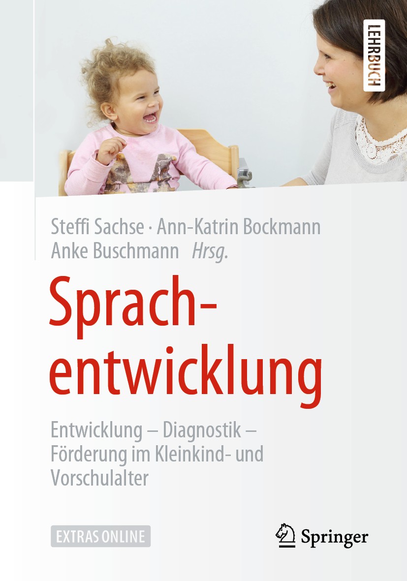 Titlebook: Sprachentwicklung; Entwicklung – Diagno Steffi Sachse,Ann-Katrin Bockmann,Anke Buschmann Textbook 2020 Springer-Verlag GmbH Deutschland, ei Titlebook: Sprachentwicklung; Entwicklung – Diagno Steffi Sachse,Ann-Katrin Bockmann,Anke Buschmann Textbook 2020 Springer-Verlag GmbH Deutschland, ei