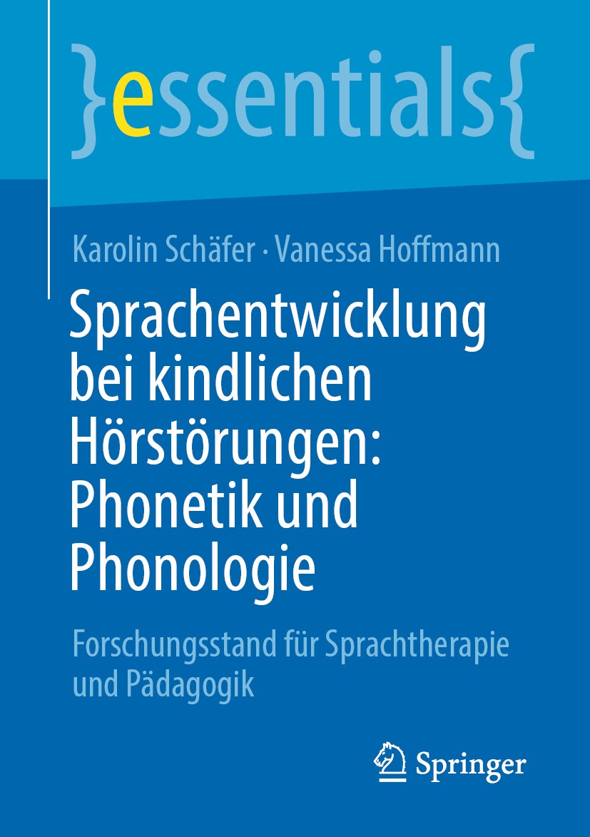 Titlebook: Sprachentwicklung bei kindlichen Hörstörungen: Phonetik und Phonologie; Forschungsstand für Karolin Schäfer,Vanessa Hoffmann Book 2020 Der Titlebook: Sprachentwicklung bei kindlichen Hörstörungen: Phonetik und Phonologie; Forschungsstand für Karolin Schäfer,Vanessa Hoffmann Book 2020 Der