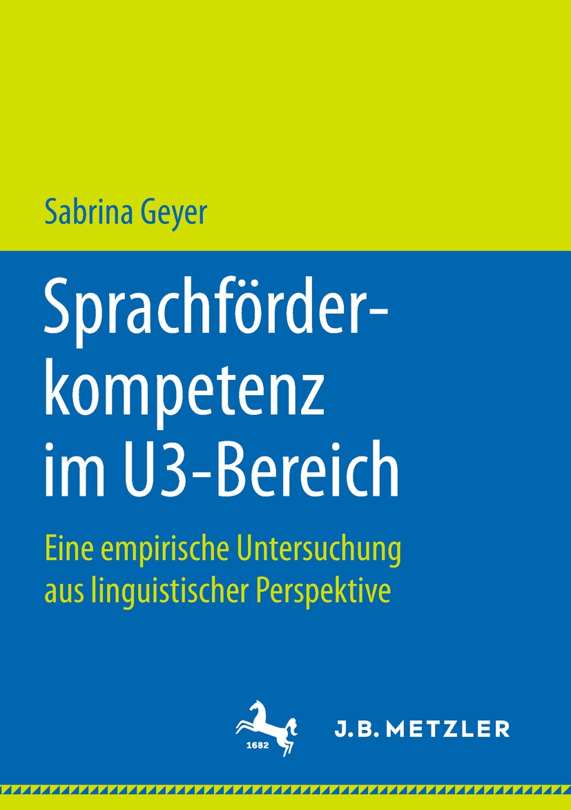 Titlebook: Sprachförderkompetenz im U3-Bereich; Eine empirische Unte Sabrina Geyer Book 2018 Springer-Verlag GmbH Deutschland, ein Teil von Springer N Titlebook: Sprachförderkompetenz im U3-Bereich; Eine empirische Unte Sabrina Geyer Book 2018 Springer-Verlag GmbH Deutschland, ein Teil von Springer N