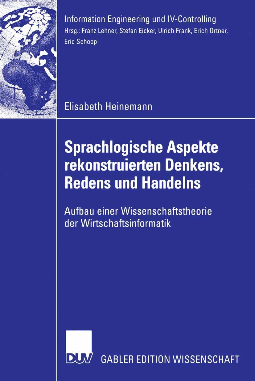 Titlebook: Sprachlogische Aspekte rekonstruierten Denkens, Redens und Handelns; Aufbau einer Wissens Elisabeth Heinemann,Bert Rürup Book 2006 Gabler V Titlebook: Sprachlogische Aspekte rekonstruierten Denkens, Redens und Handelns; Aufbau einer Wissens Elisabeth Heinemann,Bert Rürup Book 2006 Gabler V