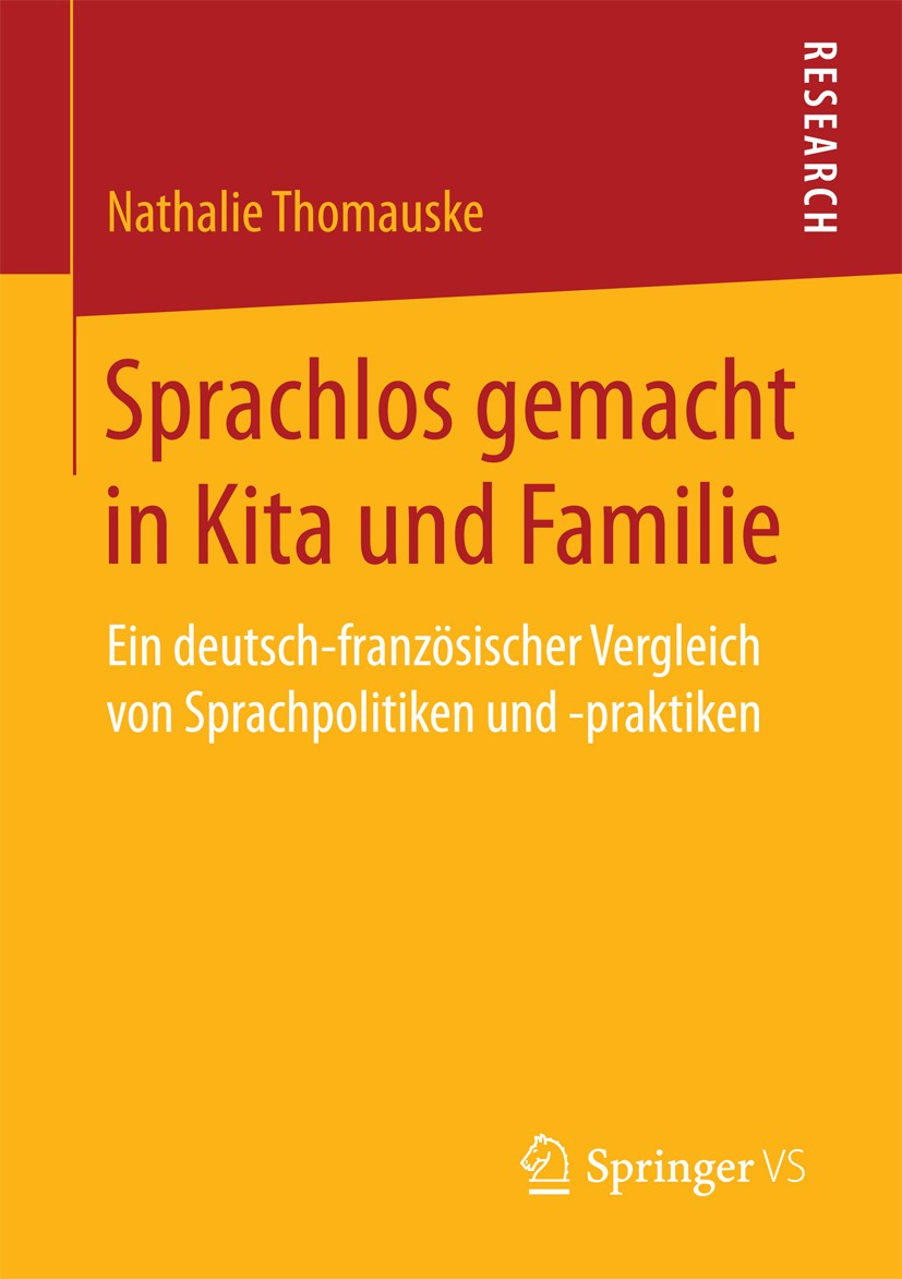 Titlebook: Sprachlos gemacht in Kita und Familie; Ein deutsch-französi Nathalie Thomauske Book 2017 Springer Fachmedien Wiesbaden GmbH 2017 Postcoloni Titlebook: Sprachlos gemacht in Kita und Familie; Ein deutsch-französi Nathalie Thomauske Book 2017 Springer Fachmedien Wiesbaden GmbH 2017 Postcoloni