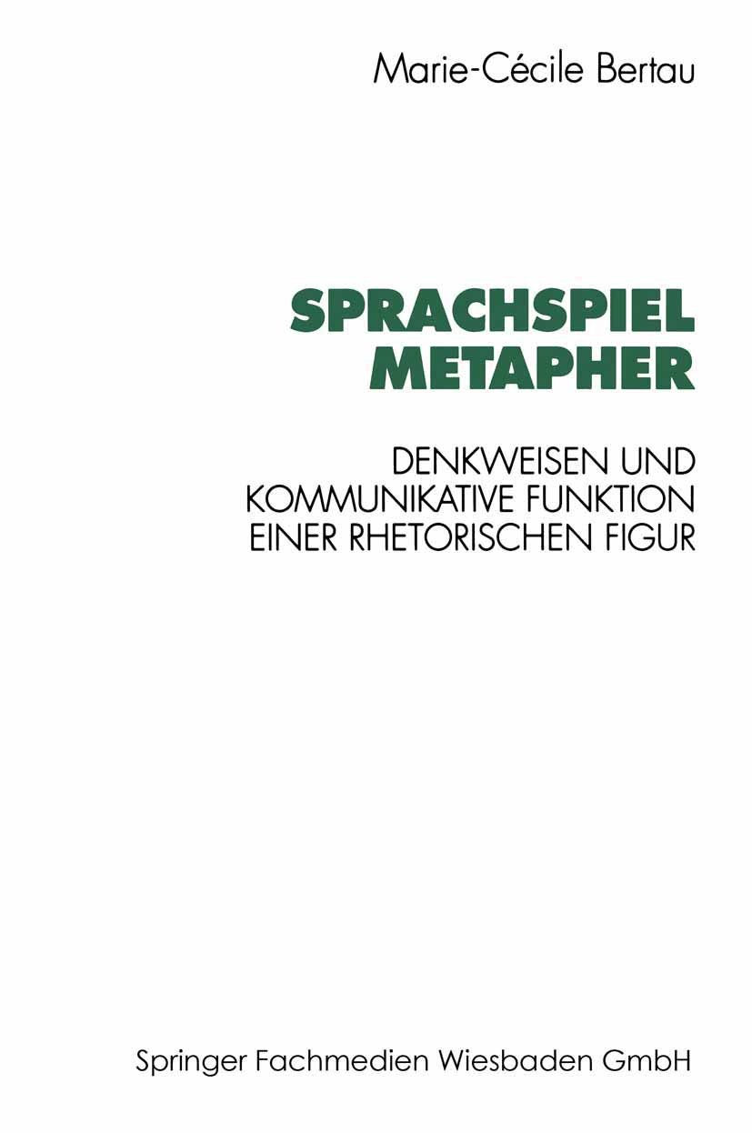 Titlebook: Sprachspiel Metapher; Denkweisen und kommu Marie-Cécile Bertau Book 1996 Springer Fachmedien Wiesbaden 1996 Bildung.Familie.Germanistik.Ind Titlebook: Sprachspiel Metapher; Denkweisen und kommu Marie-Cécile Bertau Book 1996 Springer Fachmedien Wiesbaden 1996 Bildung.Familie.Germanistik.Ind